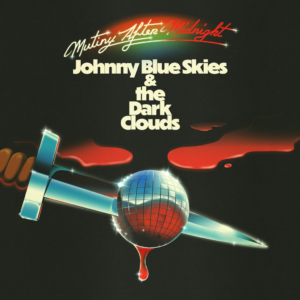 Johnny Blue Skies & the Dark Clouds 'Mutiny After Midnight'